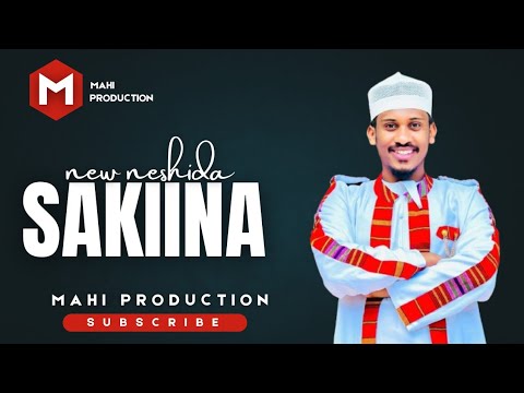 SAKIINA By Maher Ahmed New Video Cilp 2025 MAHIPRODUCTION Neshida SAKIINA Haraya Afaan Oromo