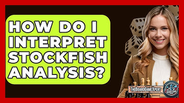 How Do I Interpret Stockfish Analysis? - The Board Game Xpert
