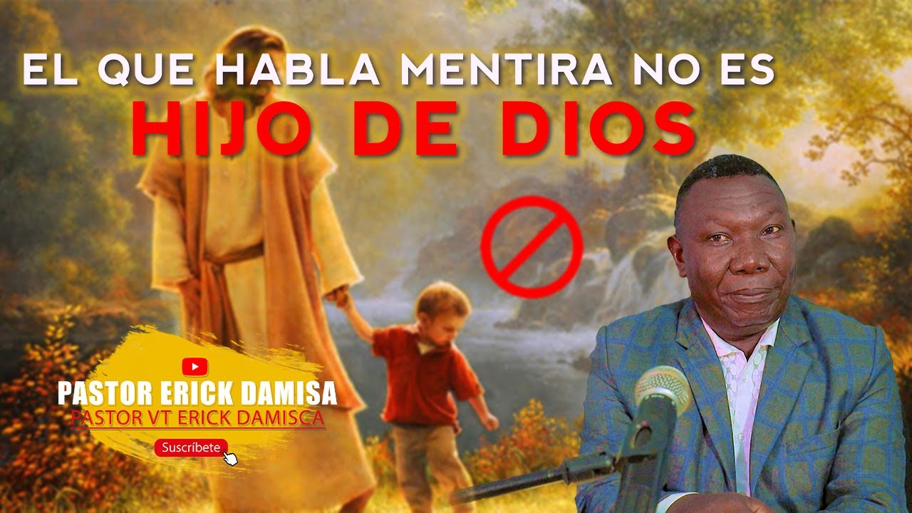 EL QUE HABLA MENTIRA NO ES HIJO DE DIOS - Pastor TV Erick Damisca - YouTube