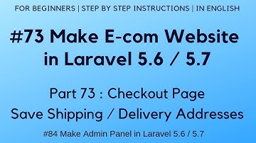 #73 Make E-com Website in Laravel 5.6 / 5.7 | Checkout Page | Save Shipping / Delivery Addresses