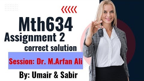 mth634 assignment 2 solution || Session: Dr. M.Arfan Ali || full complete and correct solution