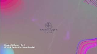 Robbie Williams - Feel (Disla & Danis Afro House Remix) | Top Afro House Remix for Party