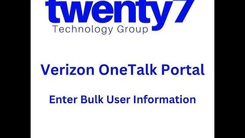 Portal: Entering bulk user information on the Verizon OneTalk portal