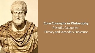 Aristotle, The Categories | Primary and Secondary Substance | Philosophy Core Concepts