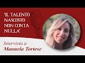 #2 Intervista a MANUELA TORTESE | IL TALENTO NASCOSTO NON CONTA NULLA