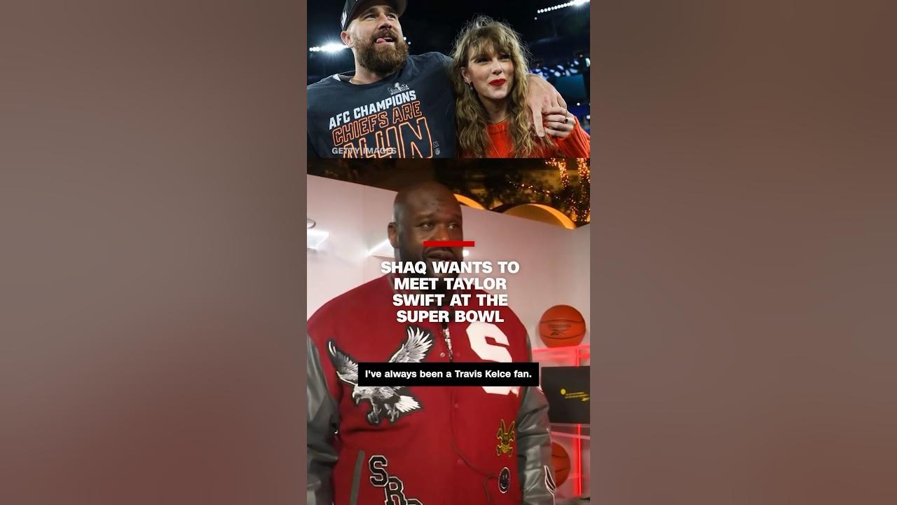 Shaq wants to meet Taylor Swift at the Super Bowl