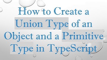How to Create a Union Type of an Object and a Primitive Type in TypeScript