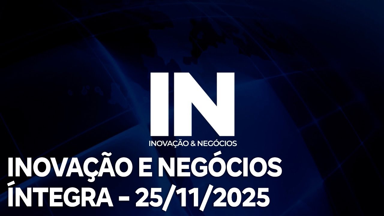 Inovação e Negócios – 25/11/2025