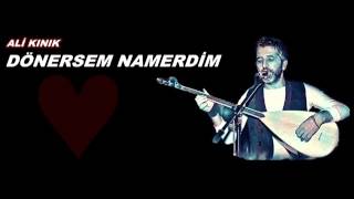 ALİ KINIK-DÖNERSEM NAMERDİM Resimi