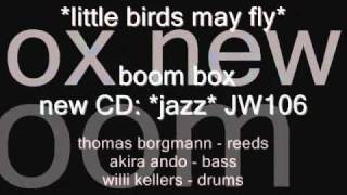 thomas borgmann - willi kellers - akira ando - boombox - little birds may fly