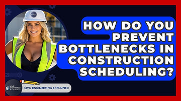 How Do You Prevent Bottlenecks In Construction Scheduling? - Civil Engineering Explained