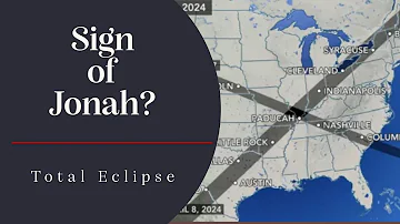 The Sign of Jonah and the April 8th Eclipse