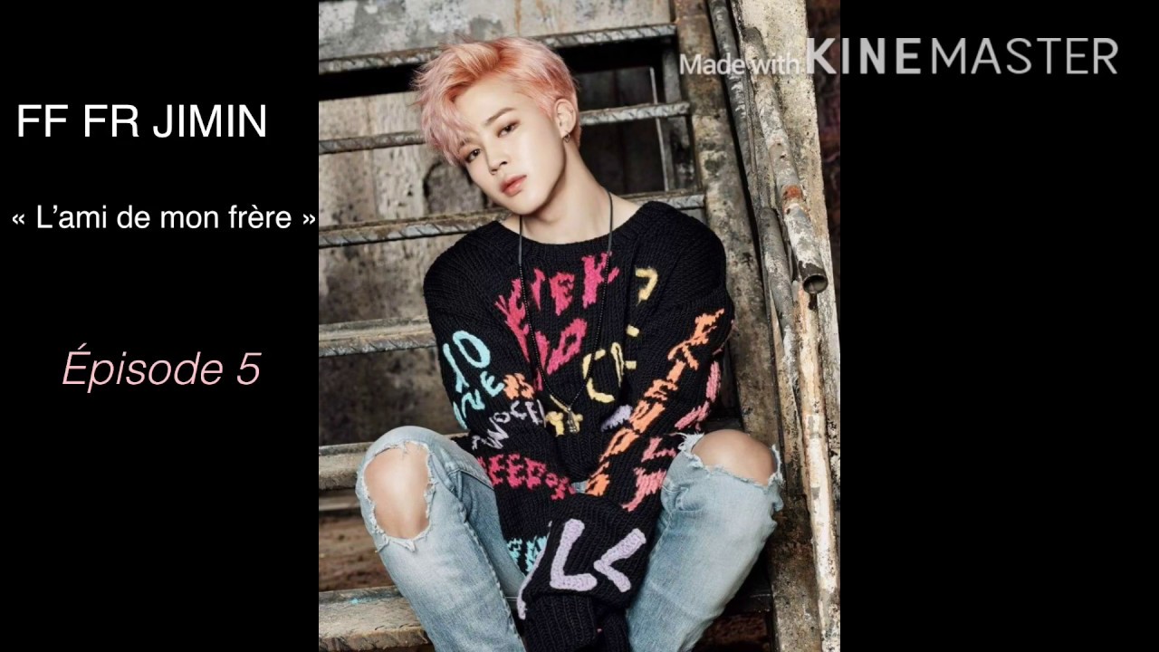 [BTS] FF FR JIMIN « L’ami de mon frère »❤️ épisode 5
