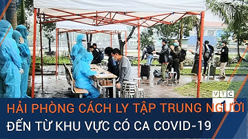 Hải Phòng cách ly tập trung người đến từ khu vực có ca Covid-19 | VTC1
