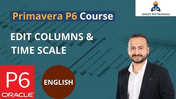 12.  Edit Columns and Time Scale in Primavera P6