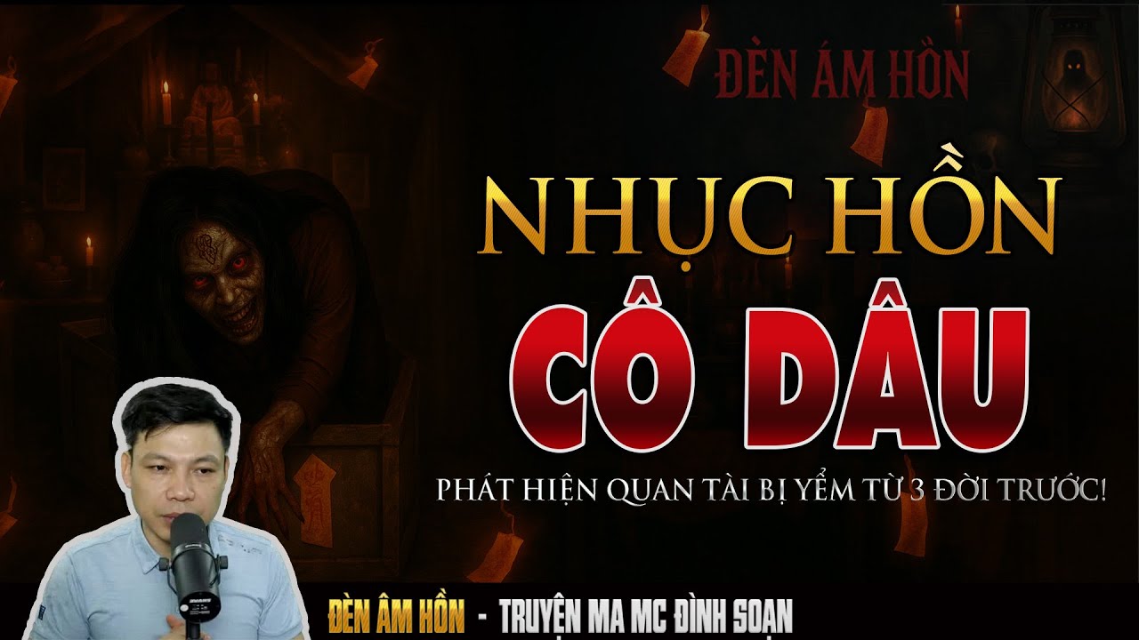 🩸 Truyện Ma MC Đình Soạn – NHỤC HỒN CÔ DÂU | XÁC CÔ DÂU BỊ PHẢN BỘI TRỞ VỀ ĐÊM TÂN HÔN ĐỂ ĐÒI MẠNG