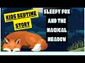 The Sleepy Fox and the Magical Meadow : A Bedtime Fable For Kids.