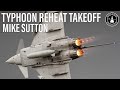 Typhoon Reheat Takeoff | Mike Sutton