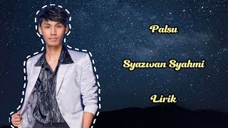 Syazwan Syahmi - Palsu Lirik