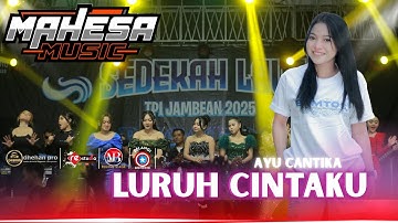 LURUH CINTAKU   AYU CANTIKA  || MAHESA MUSIC || TPI JAMBEAN 2025