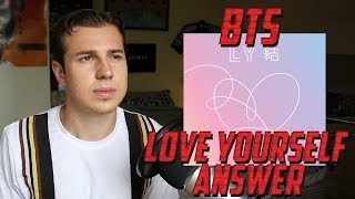 BTS (방탄소년단) – LOVE YOURSELF 結 ANSWER  First Listen/REACTION