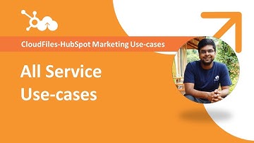 HubSpot-CloudFiles Integration | All Service Use-cases