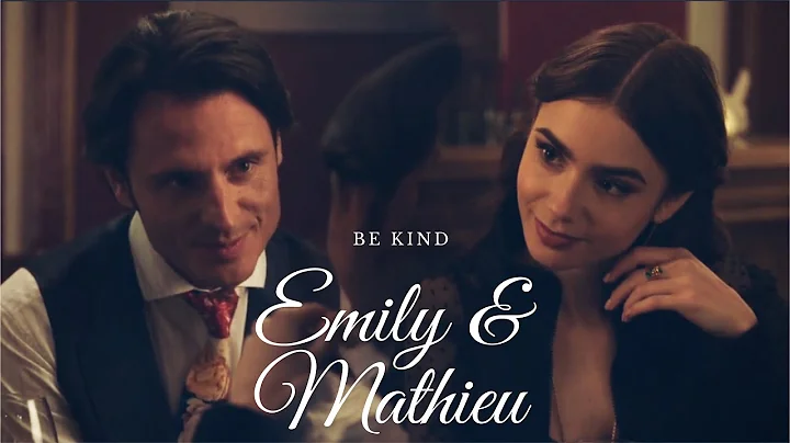 Emily & Mathieu - Be Kind | Emily In Paris | Edit