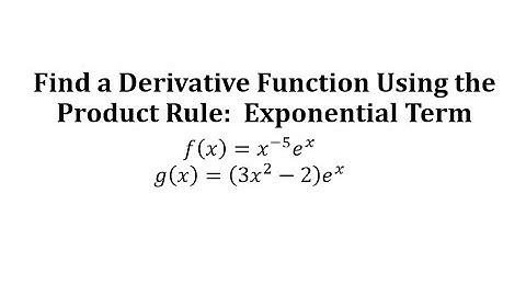Find a Derivative Function Using the Product Rule:  Exponential Term