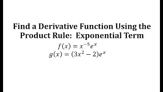 Find a Derivative Function Using the Product Rule:  Exponential Term