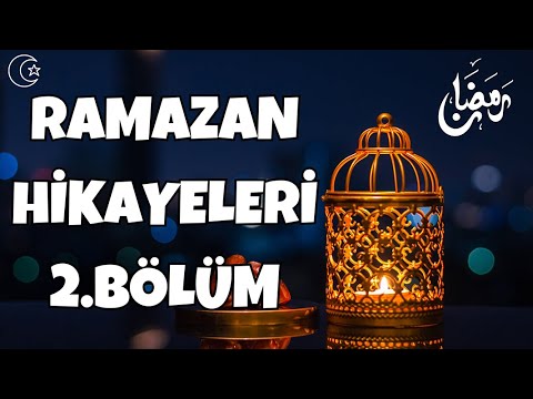 RAMAZAN HİKAYELERİ- 2.BÖLÜM (ibretlik dini hikayeler)