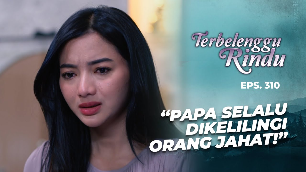 Amira Siap Tanggung Resiko Demi Bersama Papanya | TERBELENGGU RINDU | EPS. 310 (2/2)