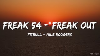 Pitbull_ Nile Rodgers - Freak 54 (Freak Out)