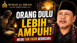 The People of Old Were More Powerful! Even Without Being Well-Spoken | KH. Imron Jamil