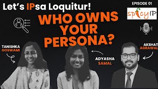 Let's IPsa Loquitur: 01 The Personality Rights Debacle - Whose Face Value Is It Anyway?