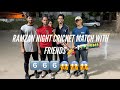 Ramzan night cricket match with friends night match  cricket lovers  cash prize