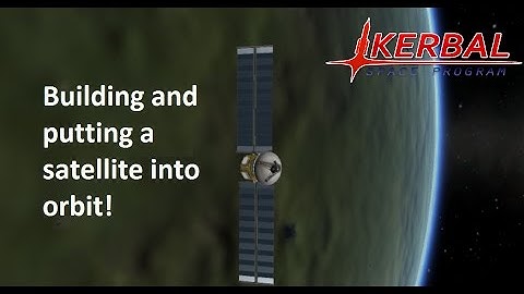 Building a satellite and putting it into orbit! | Kerbal Space Program