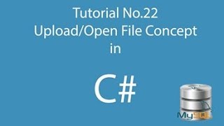 C# 22: Upload/Open File Concept in C#
