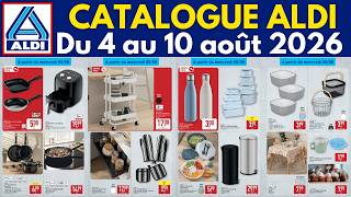 catalogue ALDI du 4 août 2026 ✅ Arrivage cuisine maison mode été 🔥
