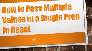 How to Pass Multiple Values in a Single Prop in React