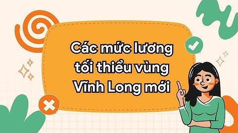 Bảng lương tối thiểu vùng Vĩnh Long sau sáp nhập | Báo Lao Động