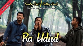 FEELING GOOD PARODY - RA UDUD {Sunday Best}