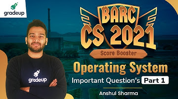 BARC CSE 2021 || Operating System || Important Questions -1 ||  Anshul Sharma || Gradeup
