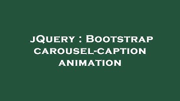 jQuery : Bootstrap carousel-caption animation