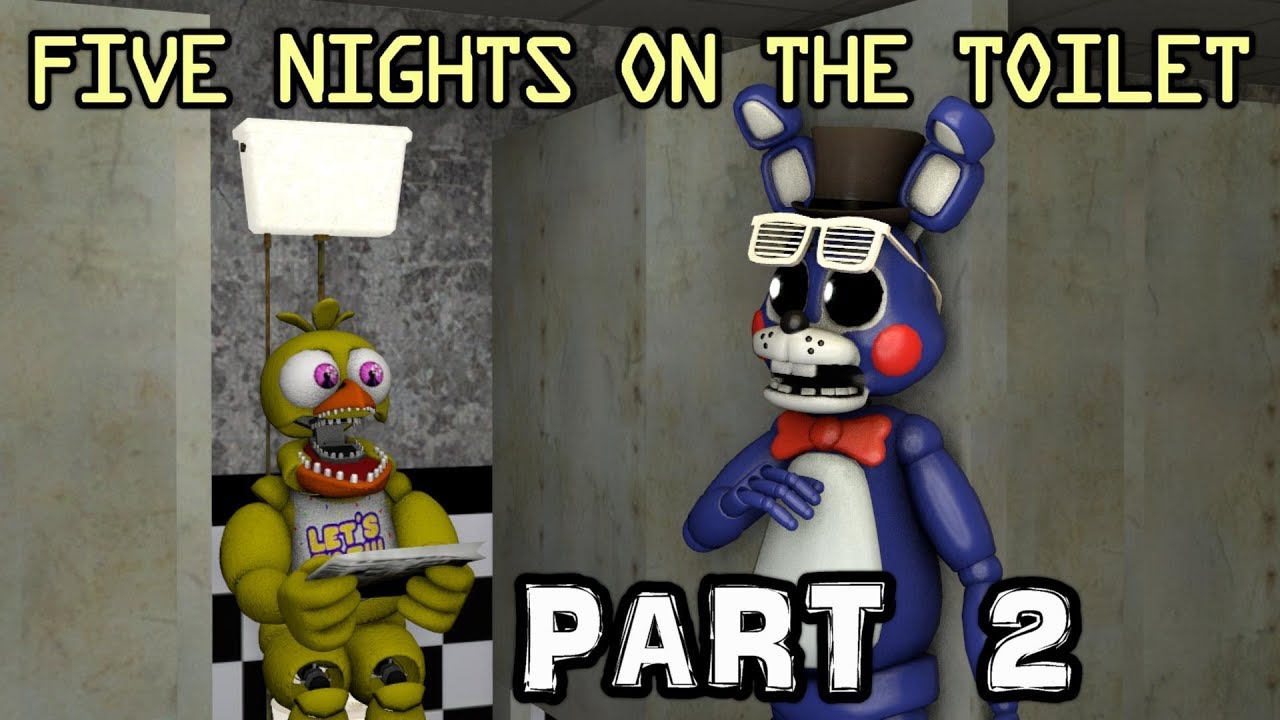 WHY IS CHICA IN THE MEN'S RESTROOM?!? || Five Nights On The Toilet (PART 2)  - YouTube
