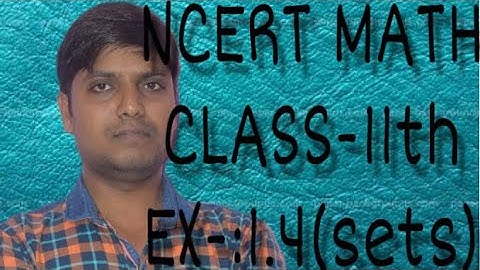 MATH NCERT SOLUTION OF CLASS 11th EX 1.4(sets)