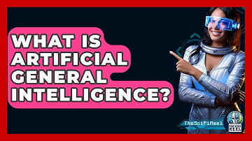 What Is Artificial General Intelligence? - The SciFi Reel