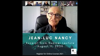 Jean-Luc Nancy - Excerpt from Summer 2020 Lecture