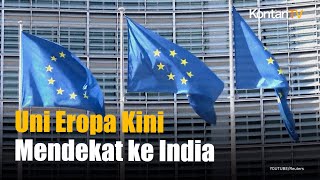 Singkirkan China, Uni Eropa Kini Mendekat ke India | KONTAN News