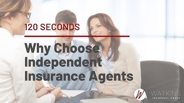 Why Choose An Independent Insurance Agent | Insurance Explained