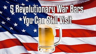 Historic Bars of the Revolutionary War to Drink At